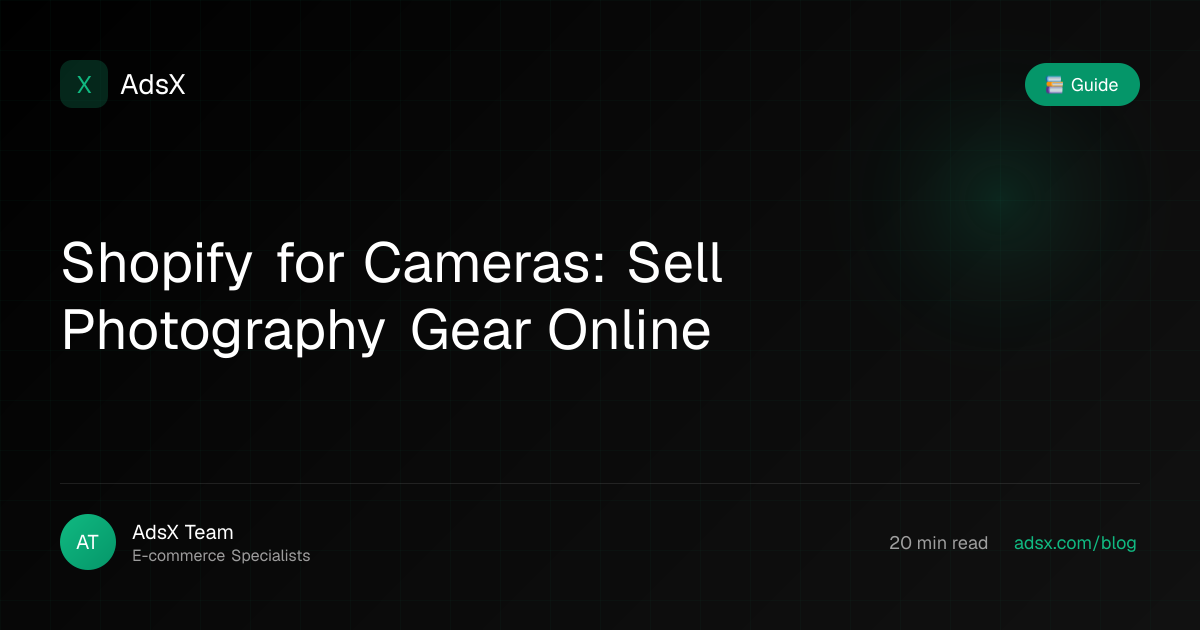 Shopify for Cameras: Sell Photography Gear Online | AdsX