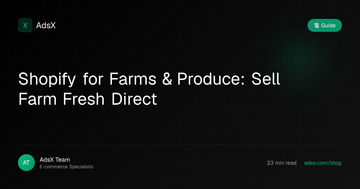 Shopify for Farms & Produce: Sell Farm Fresh Direct | AdsX