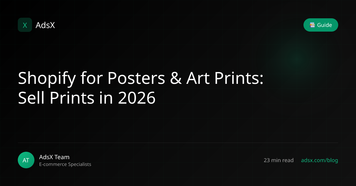 Shopify for Posters & Art Prints: Sell Prints in 2026 | AdsX