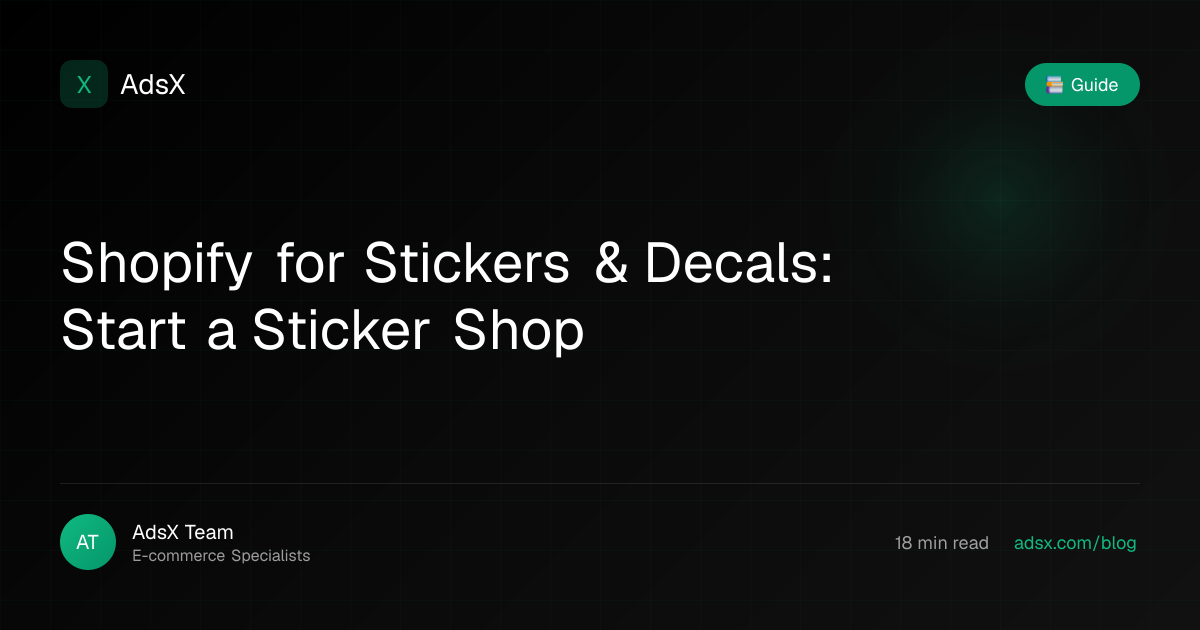 Shopify for Stickers & Decals: Start a Sticker Shop | AdsX
