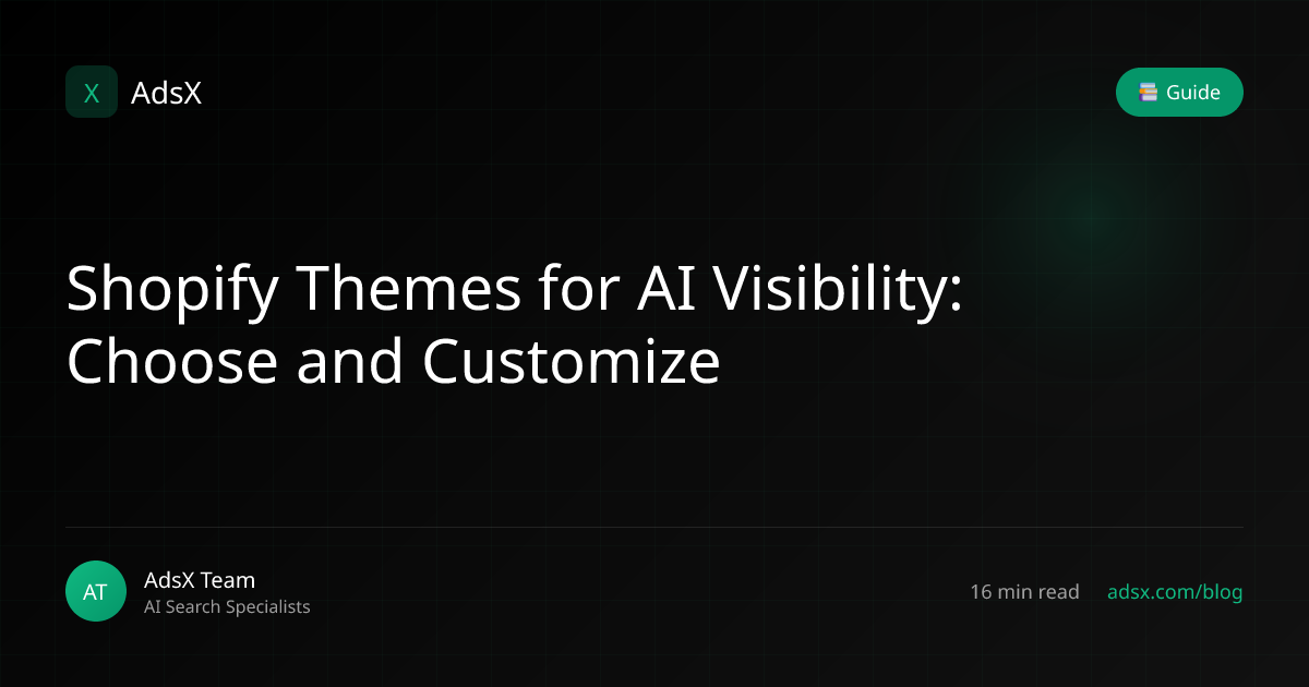 Shopify Themes for AI Visibility: Choose and Customize | AdsX